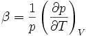 \beta = \frac{1}{p}\left(\frac{\partial p}{\partial T}\right)_V~
