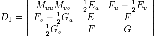   D_1 =  \left|\begin{array}{ccc}     M_{u u} M_{v v} & \frac{1}{2} E_u  & F_u - \frac{1}{2} E_v\\     F_v - \frac{1}{2} G_u & E & F\\     \frac{1}{2} G_v & F & G   \end{array}\right|  