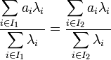  \frac{\displaystyle\sum_{i\in I_1} a_i \lambda_i}{\displaystyle\sum_{i\in I_1} \lambda_i} = \frac{\displaystyle\sum_{i\in I_2} a_i \lambda_i}{\displaystyle\sum_{i\in I_2} \lambda_i} 