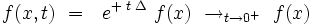  f(x,t) \ = \ \ e^{+ \; t \; \Delta} \ f(x) \ \to_{t \to 0^+} \ f(x) 