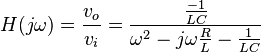 H(j \omega) = \frac{v_o}{v_i} = \frac {\frac{-1}{LC}}{\omega^2-j \omega \frac{R}{L}- \frac{1}{LC}}