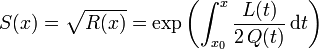 S(x) = \sqrt{R(x)} = \exp \left(\int_{x_0}^{x} \frac{L(t)}{2\,Q(t)}\,\mathrm{d}t \right)\,