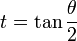 t=\tan\frac{\theta}{2}