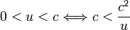 0<u<c \Longleftrightarrow c< \frac{c^2}{u}