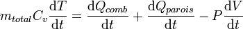  m_{total} C_{v} \frac{{\mathrm d} T}{{\mathrm d} t} = \frac{{\mathrm d} Q_{comb}}{{\mathrm d} t} + \frac{{\mathrm d} Q_{parois}}{{\mathrm d} t} - P \frac{{\mathrm d} V}{{\mathrm d} t} 