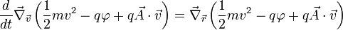 \frac{d}{dt}\vec\nabla_{\vec v}\left(\frac{1}{2}mv^2-q\varphi+q\vec A\cdot\vec v\right) = \vec\nabla_{\vec r}\left(\frac{1}{2}mv^2-q\varphi+q\vec A\cdot\vec v\right)