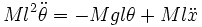 Ml^2\ddot{\theta} = -Mgl \theta +Ml \ddot{x}
