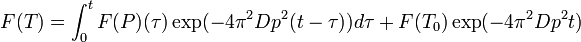 F(T) = \int_0^t F(P)(\tau)\exp(- 4\pi^2Dp^2(t-\tau)) d\tau + F(T_0)\exp(- 4\pi^2Dp^2t)