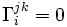\Gamma_i^{jk} = 0