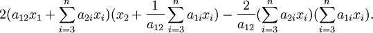 2( a_{12}x_1+ \sum_{i=3}^na_{2i}x_i)(x_2+\frac{1}{a_{12}}\sum_{i=3}^na_{1i}x_i)-\frac{2}{a_{12}}(\sum_{i=3}^na_{2i}x_i)(\sum_{i=3}^na_{1i}x_i). 