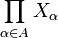 \prod_{\alpha \in A} X_\alpha