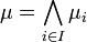 \mu = \bigwedge_{i \in I} \mu_i