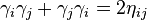 \gamma_i\gamma_j + \gamma_j\gamma_i = 2\eta_{ij}\,