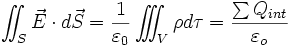 \int\!\!\!\!\int_S \vec E \cdot d \vec S = \frac{1}{\varepsilon_0}\int\!\!\!\!\int\!\!\!\!\int_{V} \rho d\tau = \frac{\sum Q_{int}}{\varepsilon_o}~