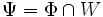 \Psi=\Phi \cap W\,