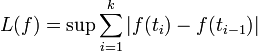 L(f)=\sup \sum_{i=1}^k |f(t_i)-f(t_{i-1})|