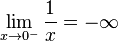 \lim_{x\to 0^-}\frac{1}{x} = -\infty