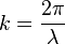 \, k = { 2 \pi  \over   \lambda  } 