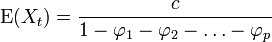 \operatorname{E}(X_t)=\frac{c}{1-\varphi_1-\varphi_2-\ldots-\varphi_p}