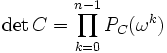 \det C= \prod_{k=0}^{n-1}  P_C(\omega^k)