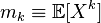m_k \equiv \mathbb{E}[X^k] \,