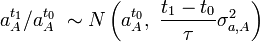 {a_{A}^{t_{1}}}/{a_{A}^{t_{0}}}\; \sim N\left( a_{A}^{t_{0}},\ \frac{t_{1}-t_{0}}{\tau }\sigma _{a,A}^{2} \right)