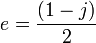 e = \frac{(1 - j)}{2}\,