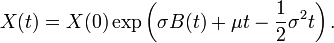  X(t)=X(0)\exp\left(\sigma B(t) +\mu t-\frac{1}{2}\sigma^2 t\right). 