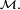 \scriptstyle\ \mathcal{M}.\ 