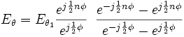 {E_\theta=E_{\theta_1}{ e^{j{1\over2}n\phi}\over e^{j{1\over2}\phi}}\,\,\,{{ e^{-j{1\over2}n\phi}- e^{j{1\over2}n\phi}} \over { e^{-j{1\over2}\phi}- e^{j{1\over2}\phi}}} }