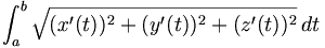 \int_a^b \sqrt{(x^{\prime}(t))^2+(y^{\prime}(t))^2+(z^{\prime}(t))^2}\,dt