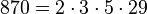 870=2 \cdot  3 \cdot  5 \cdot  29