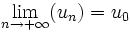 \lim_{n \to +\infty} (u_n) = u_0 \,\!