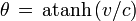 \theta \,=\, \mathrm{atanh} \,(v/c)