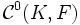\mathcal{C}^0(K,F)
