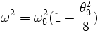 \omega^2 = \omega_0^2(1- \frac{\theta_0^2}{8})