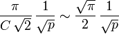 \frac{\pi}{C\, \sqrt{2}}\, \frac{1}{\sqrt{p}} \sim \frac{\sqrt{\pi}}{2}\, \frac{1}{\sqrt{p}}