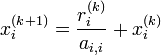 x_i^{(k+1)}=\frac{r_i^{(k)}}{a_{i,i}} + x_i^{(k)}
