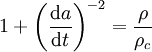 1 + \left( \frac{\mathrm da}{\mathrm dt}\right)^{-2} = \frac{\rho}{\rho_c}~