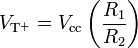  V_\mathrm{T^+} = V_\mathrm{cc} \left ( {R_1 \over R_2} \right) 