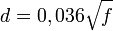 d = 0,036 \sqrt{f}