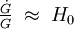 \textstyle \frac{\dot G}{G} \; \approx \; H_0