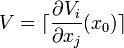 V = \lceil \frac{ \partial V_i }{ \partial x_j }(x_0) \rceil