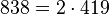838=2 \cdot  419