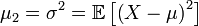 \mu_2 = \sigma^2 = \mathbb{E} \left [\left(X-\mu\right)^2\right] \,