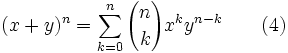 (x+y)^n = \sum_{k=0}^{n} {n \choose k} x^k y^{n-k} \qquad (4)