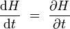  \dfrac{\mathrm dH}{\mathrm dt} \ =  \ \dfrac{\partial H}{\partial t}