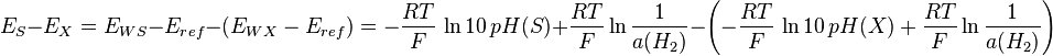 E_S-E_X=E_{WS}-E_{ref}- \left( E_{WX} - E_{ref} \right)=-\frac{RT}{F} \, \ln 10 \, pH(S) + \frac{RT}{F} \ln \frac{1}{a(H_2)} - \left( -\frac{RT}{F} \, \ln 10 \, pH(X) + \frac{RT}{F} \ln \frac{1}{a(H_2)}\right)