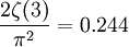 \frac{2\zeta (3)}{\pi^2}= 0.244