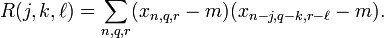 R(j,k,\ell) = \sum_{n,q,r} (x_{n,q,r}-m)(x_{n-j,q-k,r-\ell}-m).